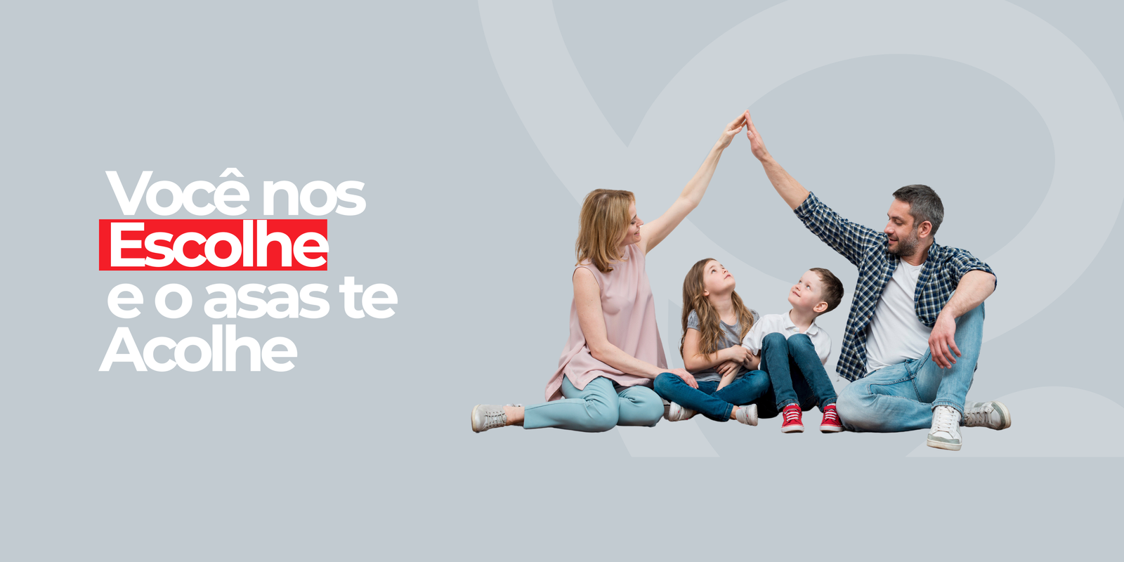 Familia feliz - Voce nos escolhe e o asas te acolhe